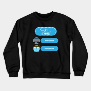 stay at home, work from home and learn from home Crewneck Sweatshirt